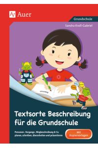 Textsorte Beschreibung für die Grundschule  - Personen-, Vorgangs-, Wegbeschreibung & Co. planen, schreiben, überarbeiten und präsentieren (2. bis 4. Klasse)
