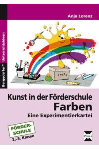 Kunst in der Förderschule: Farben  - Eine Experimentierkartei (2. bis 5. Klasse)