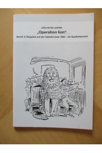 Operation lion: Henrik V. Ringsted und der Idstedt-Löwe 1945 - ein Quellenbericht