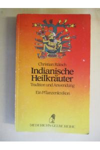 Indianische Heilkräuter - Tradition und Anwendung  - Ein Pflanzenlexikon