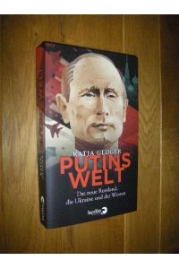 Putins Welt. Das neue Russland, die Ukraine und der Westen