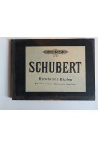 Märsche  - für Pianoforte zu vier Händen komponiert von Franz Schubert.