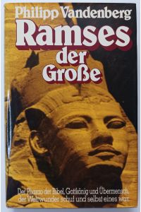 Ramses der Große - Eine archäologische Biographie.