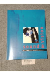 Sound & Vision : Musikvideo und Filmkunst.   - Ausstellung, Retrospektive 16. Dezember 1993 - 3. April 1994, Deutsches Filmmuseum, Frankfurt am Main. / Schriftenreihe des Deutschen Filmmuseums.