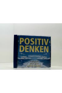 Positiv denken. CD (AV): Erfolgreich leben durch positive Gedanken