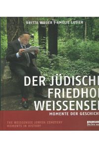 Der jüdische Friedhof Weissensee. Momente der Geschichte.