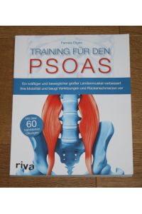 Training für den PSOAS. Ein kräftiger und beweglicher großer Lendenmuskel verbessert Ihre Mobilität und beugt Verletzungen und Rückenschmerzen vor.