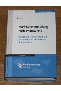 Marktwertermittlung nach der ImmoWertV. Praxisnahe Erläuterungen zur Verkehrswertermittlung von Grundstücken.