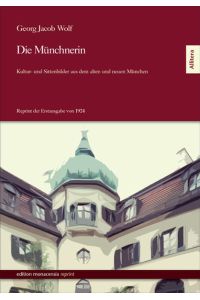 Die Münchnerin. Kultur- und Sittenbilder aus dem alten und neuen München  - Reprint der Erstausgabe von 1924
