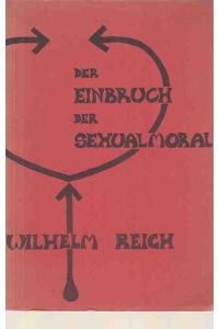 Der Einbruch der Sexualmoral. Zur Geschichte der sexuellen Ökonomie. (Raubdruck).