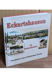 Eckartshausen im Eschenbachtal : Geschichte eines fränkischen Dorfes - 12. Bürgerfest der Marktgemeinde Werneck in Eckartshausen, Pfingsten 1996
