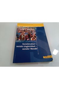 Sozialstruktur - soziale Ungleichheit - sozialer Wandel  - Franz Josef Floren