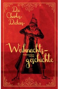 Die Charles-Dickens-Weihnachtsgeschichte: Illustrierte Ausgabe