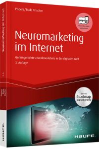 Neuromarketing im Internet: Gehirngerechtes Kundenerlebnis in der digitalen Welt (Haufe Fachbuch)