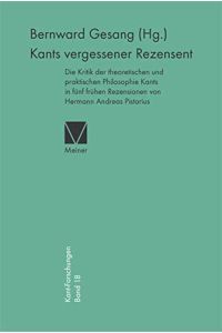 Kants vergessener Rezensent: Die Kritik der theoretischen und praktischen Philosophie Kants in fünf frühen Rezensionen von Hermann Andreas Pistorius (Kant-Forschungen)