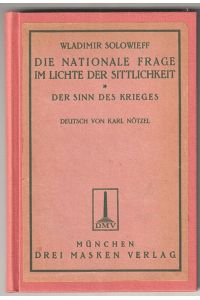 Die nationale Frage im Lichte der Sittlichkeit. Der Sinn des Krieges. Deutsch und mit einer Einleitung Wladimir Solowieff von Karl Nötzel.