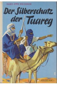 Der Silberschatz der Tuareg.   - Hans-Otto Meissner. Ill.: Job