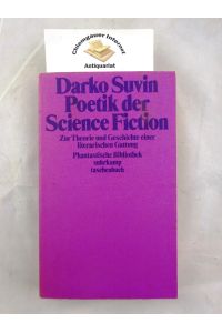 Poetik der Science-fiction : Zur Theorie und Geschichte einer literarischen Gattung.   - Aus dem Amerikanischen von Franz Rottensteiner.