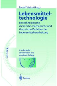 Lebensmitteltechnologie: Biotechnologische, chemische, mechanische und thermische Verfahren der Lebensmittelverarbeitung