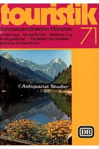 Katalog: Touristik 71. Sonderzüge, Sonderfahrten, Gläserner Zug, Ausflugsfahrten.   - München Tarifstand 1.3.71.