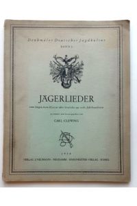 Carl Clewing : JÄGERLIEDER zum Singen beim Klavier über Gedichte aus sechs Jahrhunderten - gesammelt u. hrsg. v. Carl Clewing.