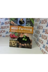 Mini-Farming : autark auf 1000 Quadratmetern.   - [Übers.: Ulrike Kretschmer]