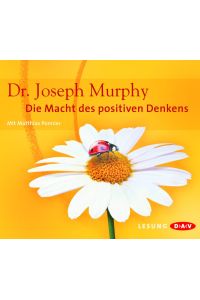 Die Macht des positiven Denkens: Lesung mit Matthias Ponnier (4 CDs)
