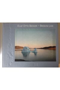 Broken line : [Greenland 2003 - 2006].   - essays by Gerry Badger and Christoph Schaden. [Transl. Wolfgang Himmelberg ; Bronwen Saunders]