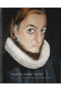 Marion Anna Simon. Der Winterkönig im Schlamm der Kunst.