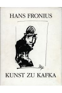 Kunst zu Kafka. Mit einem Text von Hans Fronius. Einführung Wolfgang Hilger. Bildtexte Helmut Strutzmann.