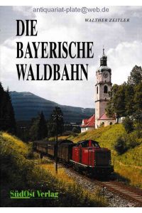 Die bayerische Waldbahn.   - Von Plattling über Deggendorf - Gotteszell - Regen - Zwiesel nach Bayerisch Eisenstein.