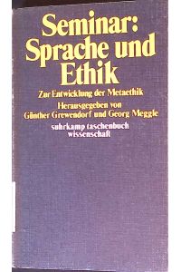Seminar Sprache und Ethik: Zur Entwicklung der Metaethik.   - Suhrkamp-Taschenbuch Wissenschaft ; (Nr  91)