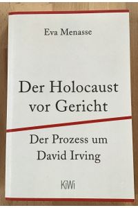 Der Holocaust vor Gericht : Der Prozess um David Irving.