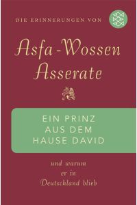 Ein Prinz aus dem Hause David: Und warum er in Deutschland blieb Die Erinnerungen von Asfa Wossen Asserate