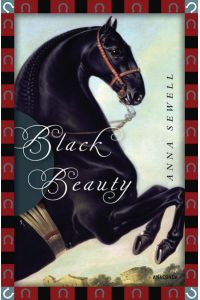 Anna Sewell, Black Beauty: Vollständige, ungekürzte Ausgabe (Anaconda Kinderbuchklassiker, Band 2)  - Vollständige, ungekürzte Ausgabe