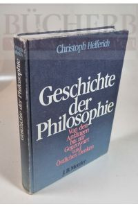 Geschichte der Philosophie  - Von den Anfängen bis zur Gegenwart und Östliches Denken