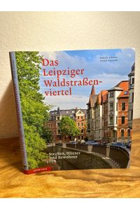 Das Leipziger Waldstraßenviertel. Straßen, Häuser und Bewohner. Von Bernd Sikora auf dem Vorsatz signiert.