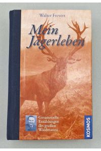 Mein Jägerleben, Sonderausgabe: Gesammelte Erzählungen des großen Waidmanns