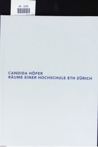 Candida Höfer - Räume einer Hochschule - ETH Zürich.   - Graphische Sammlung der ETH Zürich, 25. Oktober bis 22. Dezember 2006.