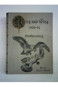 Krieg und Sieg 1870-71. Ein Gedenkbuch