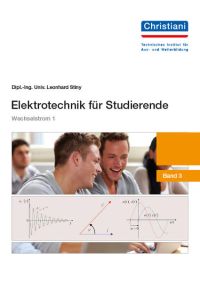 Elektrotechnik für Studierende  - Wechselstrom 1 - Band 3