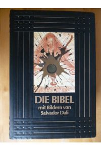 Die Bibel. Mit Bildern von Salvador Dali. Die Heilige Schrift des Alten und Neuen Testaments. Vollständige Ausgabe.