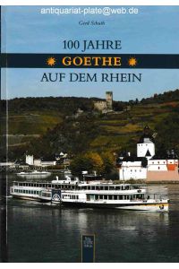100 Jahre Goethe auf dem Rhein.