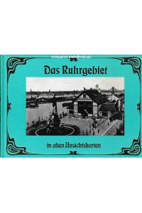 Das Ruhrgebiet in alten Ansichtskarten.   - Herausgegeben von Dietrich Springorum / Deutschland in alten Ansichtskarten.
