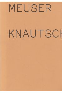 Meuser - Knautsch  - This publication was conceived on the occasion of the exhibition “Meuser.Knautsch”