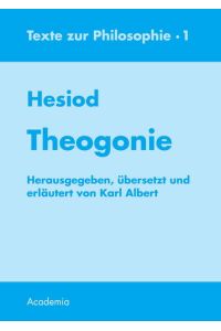 Theogonie. 7. Aufl (Texte zur Philosophie)  - Hesiod. Hrsg., übers. und erl. von Karl Albert