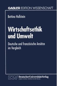 Wirtschaftsethik und Umwelt. Deutsche und französische Ansätze im Vergleich.   - Mit einem Geleitw. von Hermann Bartmann.