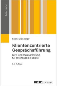 Klientenzentrierte Gesprächsführung: Lern- und Praxisanleitung für psychosoziale Berufe (Edition Sozial)  - Lern- und Praxisanleitung für psychosoziale Berufe
