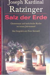 Salz der Erde : Christentum und katholische Kirche im neuen Jahrtausend ; ein Gespräch mit Peter Seewald.