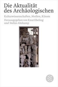 Die Aktualität des Archäologischen in Wissenschaft, Medien und Künsten (Fischer Sozialwissenschaft)  - In Wissenschaft, Medien und Künsten